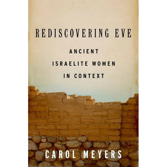 Rediscovering Eve: Ancient Israelite Women in Context, (Paperback)
