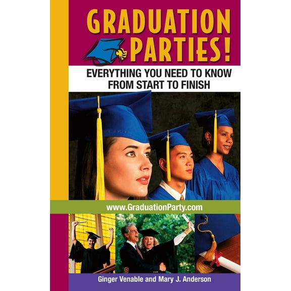 Graduation Parties: Everything You Need to Know from Start to Finish (Paperback)