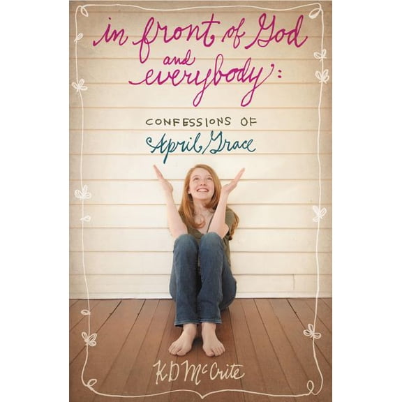 Confessions of April Grace In Front of God and Everybody, (Paperback)