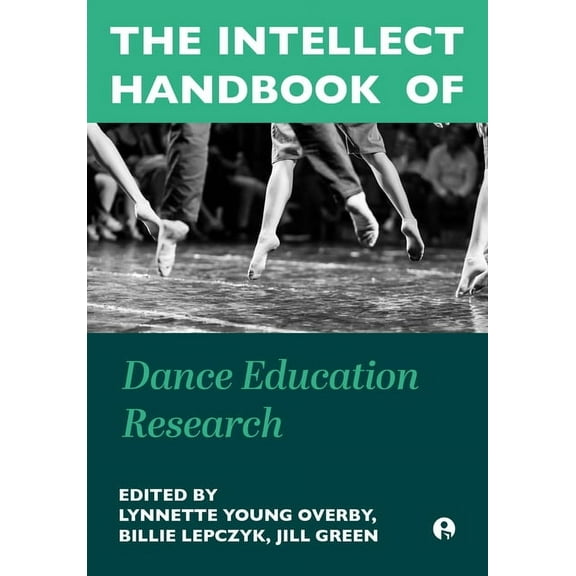 The Intellect Handbook of Dance Education Research, (Hardcover)
