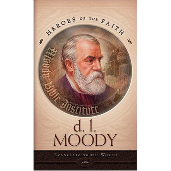 Pre-Owned D L Moody: Evangelizing the World (Heroes of the Faith) (Paperback) 1597891169 9781597891165