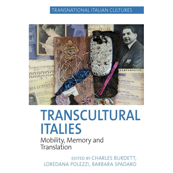 Transnational Italian Cultures Transcultural Italies: Mobility, Memory and Translation, (Hardcover)