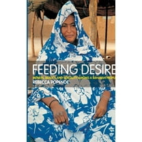 Feeding Desire: Fatness, Beauty and Sexuality Among a Saharan People, (Hardcover)