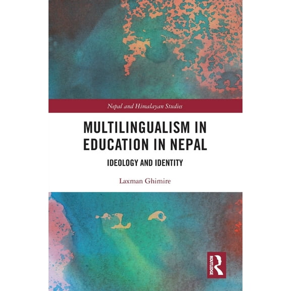 Nepal and Himalayan Studies Multilingualism in Education in Nepal: Ideology and Identity, (Paperback)