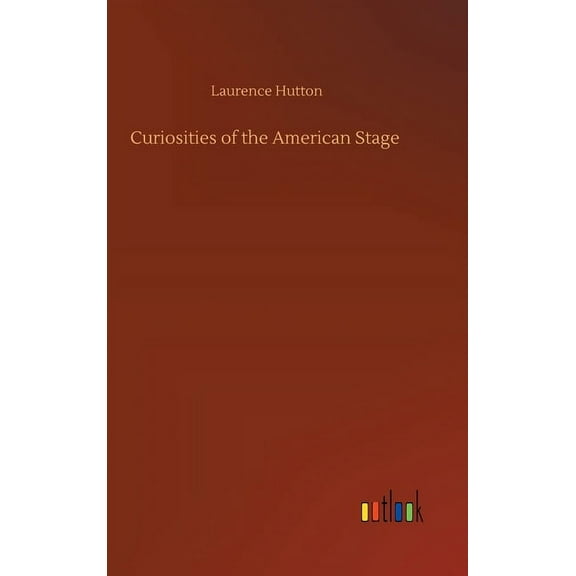 Curiosities of the American Stage (Hardcover)