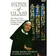 Pains of Glass: The Story of the Passion from King's College Chapel, Cambridge, Used [Hardcover]