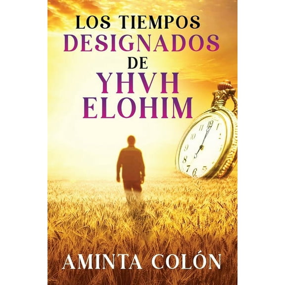 Los Tiempos Designados de YHVH ELOHIM, (Paperback)