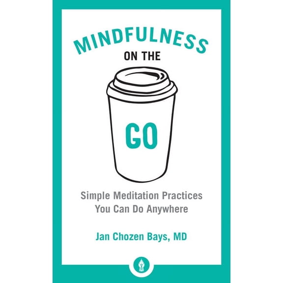 Shambhala Pocket Library Mindfulness on the Go: Simple Meditation Practices You Can Do Anywhere, Book 9, (Paperback)