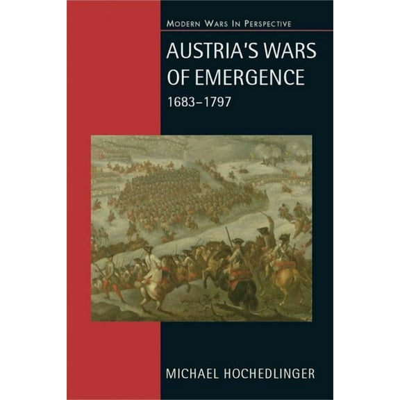 Modern Wars in Perspective Austria's Wars of Emergence, 1683-1797, (Paperback)
