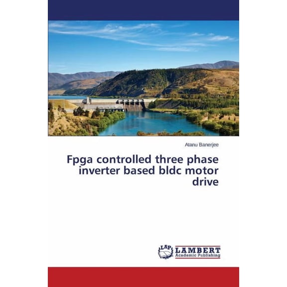 Fpga controlled three phase inverter based bldc motor drive (Paperback)