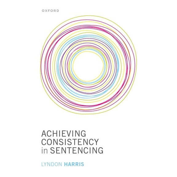 Achieving Consistency in Sentencing, (Hardcover)