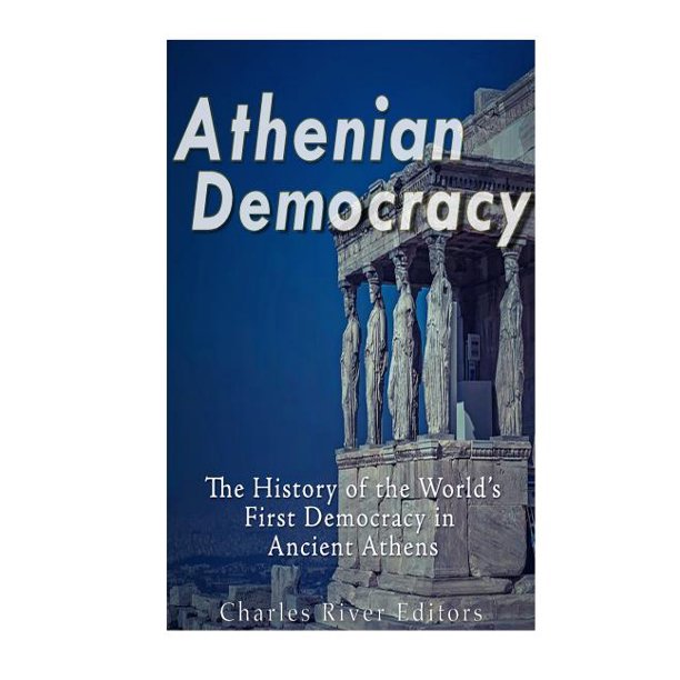 Athenian Democracy The History of the World's First Democracy in