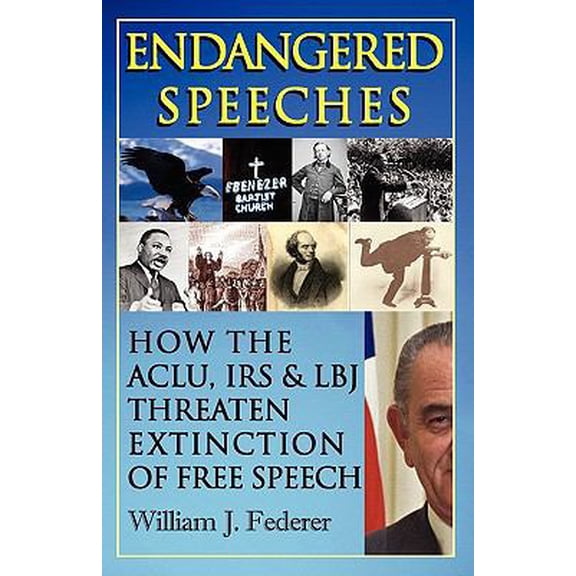 Pre-Owned Endangered Speeches - How the ACLU, IRS & LBJ Threaten Extinction of Free Speech (Paperback) 0977808580 9780977808588