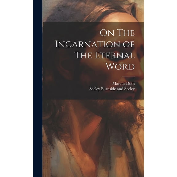On The Incarnation of The Eternal Word (Hardcover)