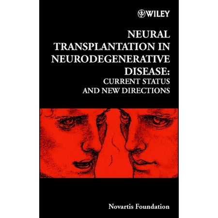 Novartis Foundation Symposia Neural Transplantation in Neurodegenerative Disease: Current Status and New Directions Book 231 (Hardcover)