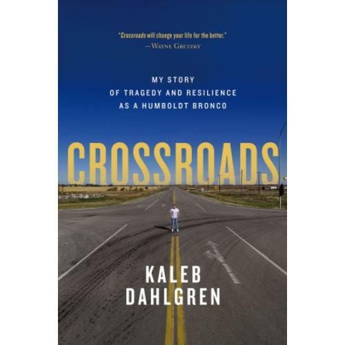 Crossroads My Story of Tragedy and Resilience as a Humboldt Bronco