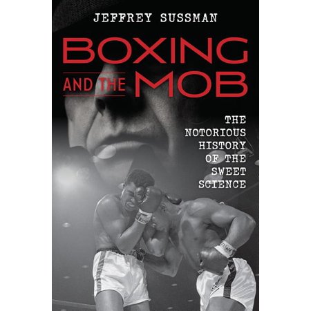 ISBN 9781538113158 product image for Boxing and the Mob : The Notorious History of the Sweet Science (Hardcover) | upcitemdb.com