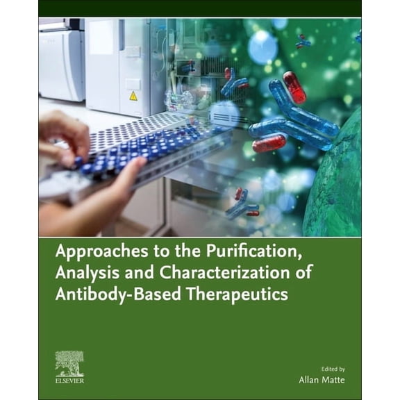 Approaches to the Purification, Analysis and Characterization of Antibody-Based Therapeutics, (Paperback)