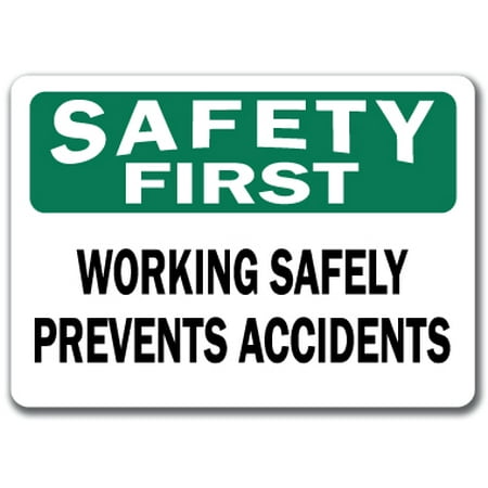 Safety First Sign - Working Safely Prevents Accidents - 10x14 OSHA Safety (Best Way To Prevent Plaque)