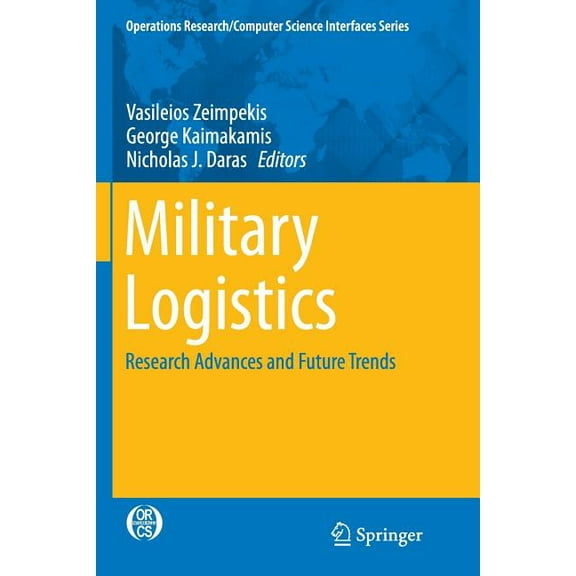 Operations Research/Computer Science Int Military Logistics: Research Advances and Future Trends, Book 56, (Paperback)
