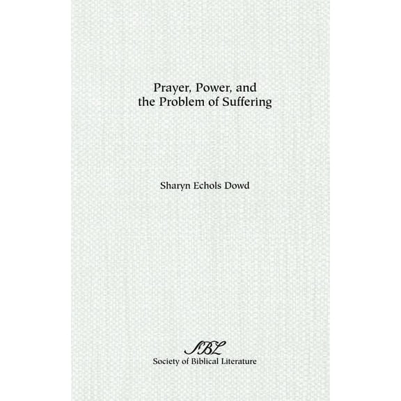 Dissertation Series / Society of Biblica Prayer, Power, and the Problem of Suffering, (Paperback)