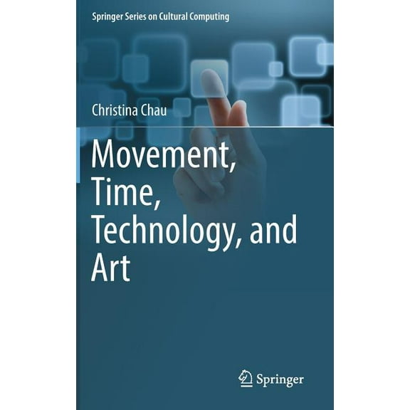 Springer Cultural Computing Movement, Time, Technology, and Art, (Hardcover)
