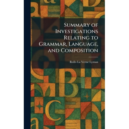 Summary of Investigations Relating to Grammar Language and Composition (Hardcover)