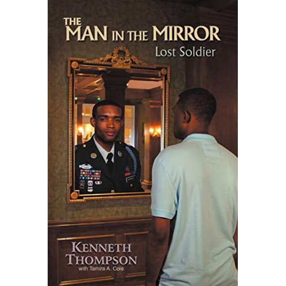 The Man in the Mirror: Lost Soldier Paperback 0985839805 9780985839802 Kenneth Thompson