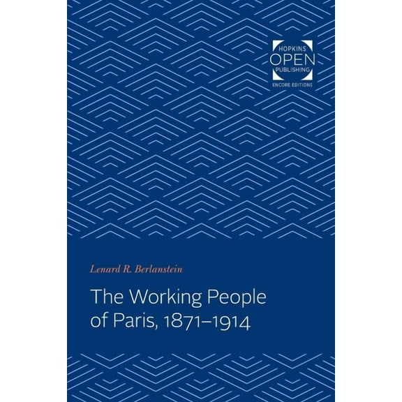 Johns Hopkins University Studies in Hist Working People of Paris, 1871-1914, Book 102, (Paperback)