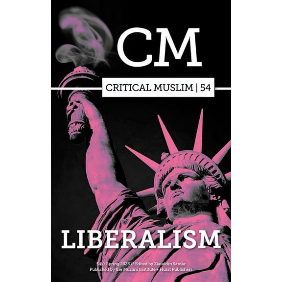 Critical Muslim 54: Liberalism, (Paperback)