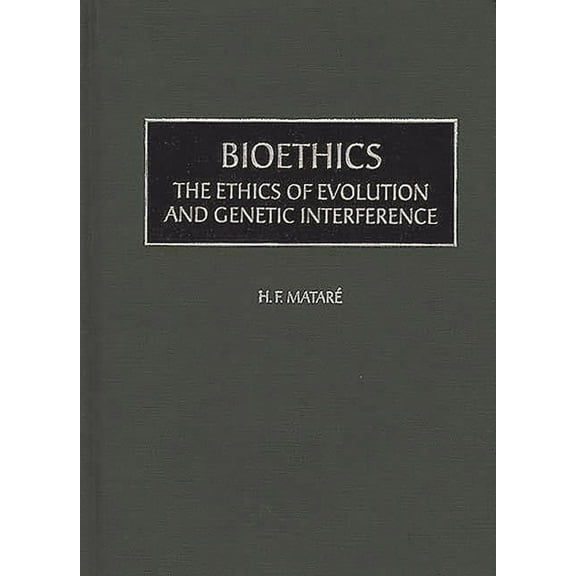 Bioethics: The Ethics of Evolution and Genetic Interference, (Hardcover)