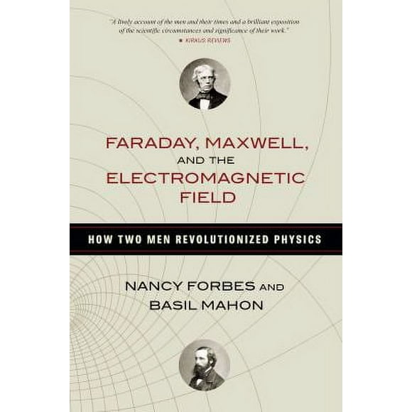 Faraday, Maxwell, and the Electromagnetic Field : How Two Men Revolutionized Physics 9781616149420 Used / Pre-owned