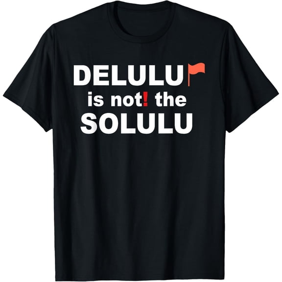 Delulu Is Not The Solulu Apparel T-Shirt