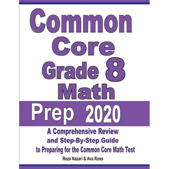 Common Core Grade 8 Math Prep 2020: A Comprehensive Review and Step-By-Step Guide to Preparing for the Common Core Math , (Paperback)