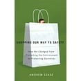 thumbnail image 1 of Pre-Owned Shopping Our Way to Safety: How We Changed from Protecting the Environment to Protecting Ourselves (Paperback) 0816635099 9780816635092, 1 of 1