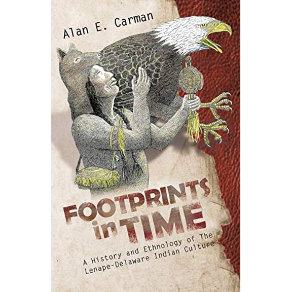 Footprints in Time: A History and Ethnology of the Lenape-Delaware Indian Culture (Paperback)