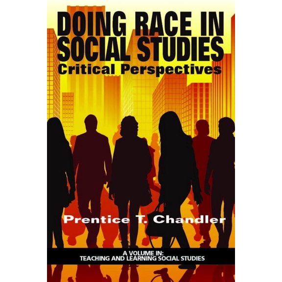 Teaching and Learning Social Studies Doing Race in Social Studies: Critical Perspectives, (Hardcover)