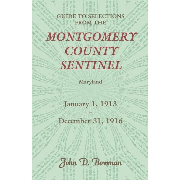 Guide to Selections from the Montgomery County Sentinel, Jan. 1 1913 - Dec. 31, 1916, (Paperback)