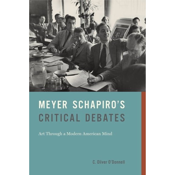 Meyer Schapiro's Critical Debates: Art Through a Modern American Mind, (Paperback)