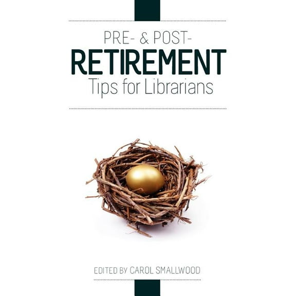 Pre- and Post-Retirement Tips for Librarians (Paperback)