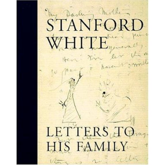 Pre-Owned Stanford White : Letters to His Family : Including a Selection of Letters to Augustus Saint-Gaudens (Hardcover) 084782022X 9780847820221