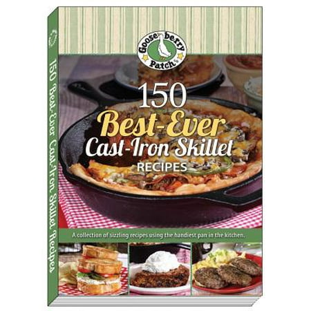 150 Best-Ever Cast Iron Skillet Recipes - eBook (Best Oil For Cast Iron Cooking)