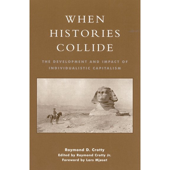 When Histories Collide: The Development and Impact of Individualistic Capitalism, (Paperback)