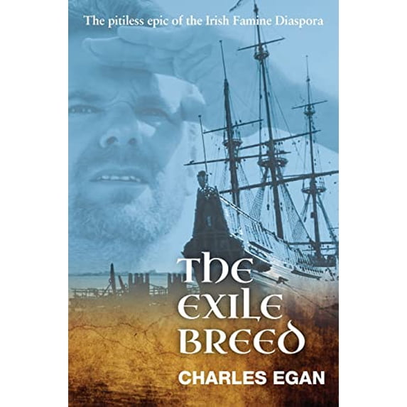 Pre-Owned The Exile Breed: The Pitiless Epic of the Irish Famine Diaspora, 9781781324523, 1781324522, Paperback,