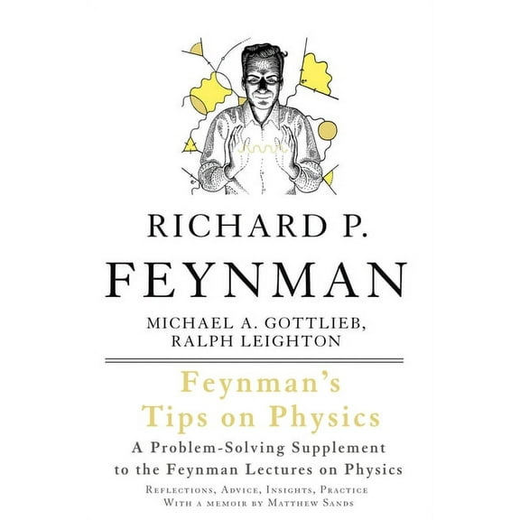 Feynman's Tips on Physics: Reflections, Advice, Insights, Practice, (Paperback)