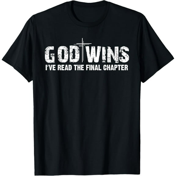 t-shirt God Wins I've Read the Final Chapter T-ShirtMen and women can wear, black T-shirts, gifts. Age: M,L,XL 2XL, 3XL, 4XL