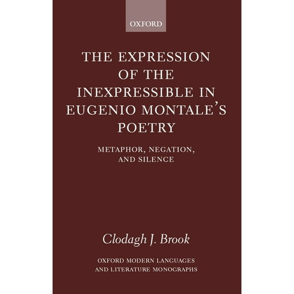 Oxford Modern Languages & Literature Mon The Expression of the Inexpressible in Eugenio Montale's Poetry, (Hardcover)