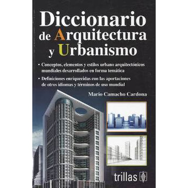 Diccionario de Arquitectura y Urbanismo TRILLAS Mario Camacho Cardona
