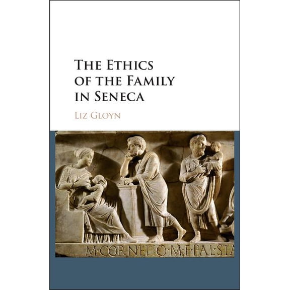 The Ethics of the Family in Seneca, (Hardcover)