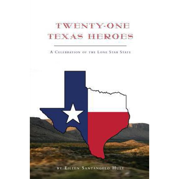 Pre-Owned Twenty-One Texas Heroes: A Celebration Of The Lone Star State (Paperback) 1460210123 9781460210123